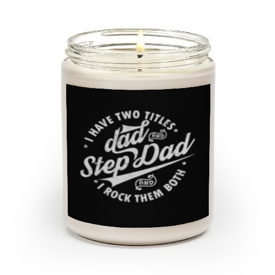 I Have Two Titles Dad and Step Dad Father's Day Scented Candles