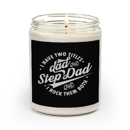 I Have Two Titles Dad and Step Dad Father's Day Scented Candles