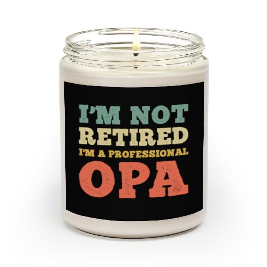 I'M Not Retired Professional Opa Retirement Scented Candles