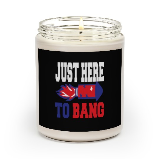 4th Of July 2023 Just Here To Bang Scented Candles