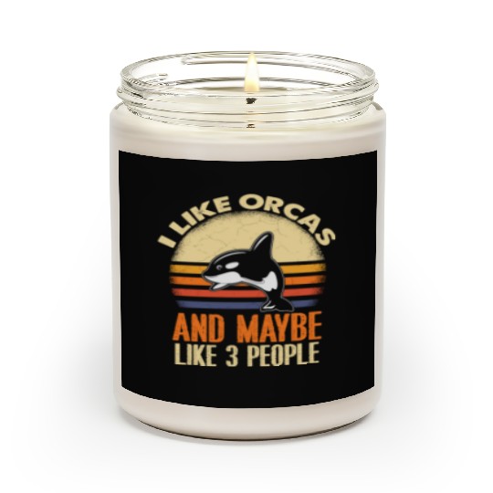 I Like Orcas and Maybe 3 People Orca Scented Candles