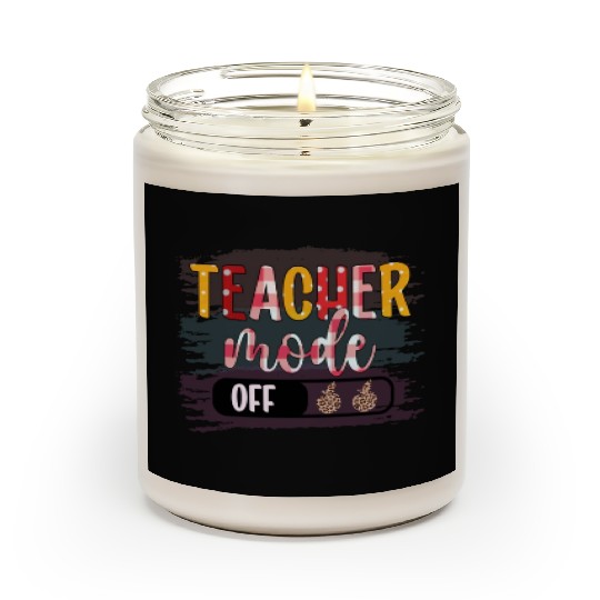 Last Day of School Teacher Mode Off Teacher Scented Candles