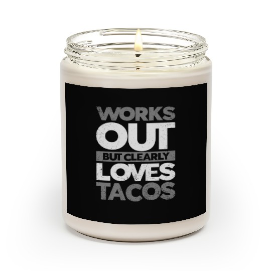Wor Out But Clearly Loves Tacos Gym Workout Scented Candles