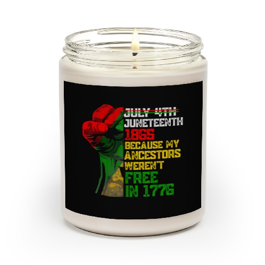 July 4Th Juneteenth 1865 Because My Ancestors Scented Candles