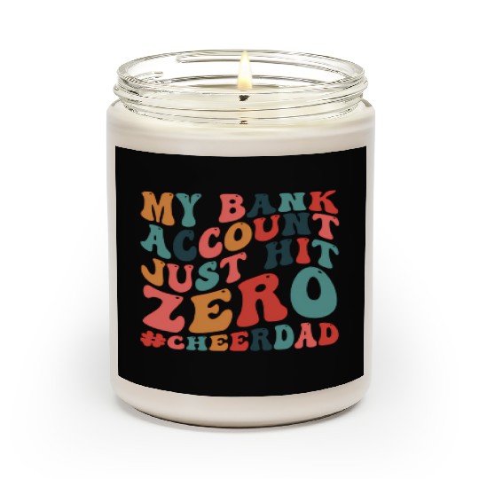 My Bank Acco Just Hit Zero Cheer Dad Scented Candles