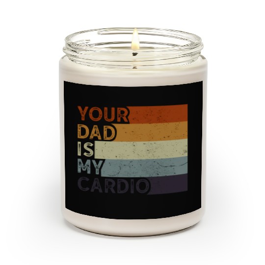 Your Dad Is My Cardio Gym Exercise Humorous Scented Candles