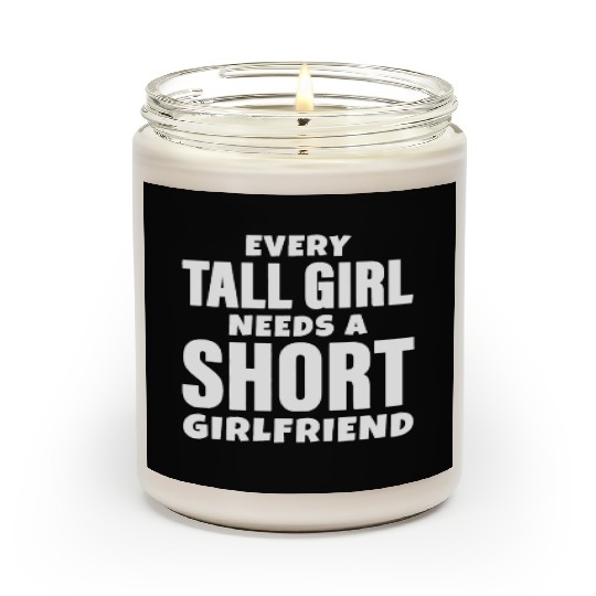 Every Tall Girl Needs A Short Girlfriend LGBT Vale Scented Candles