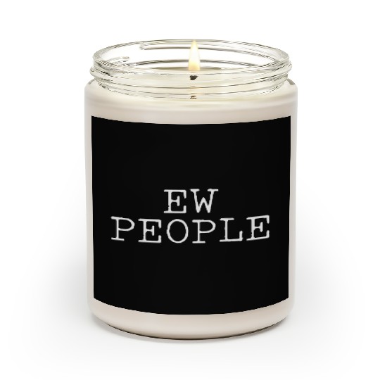 Ew People Introvert Gift Scented Candles