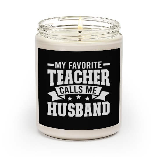 Favorite Teacher Calls Me Husband Of A Teacher Scented Candles