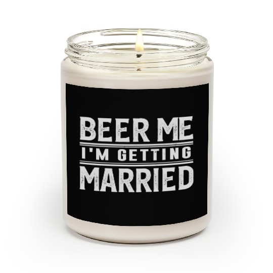 Beer Me I'M Getting Married Bride Groom Bachelor Scented Candles