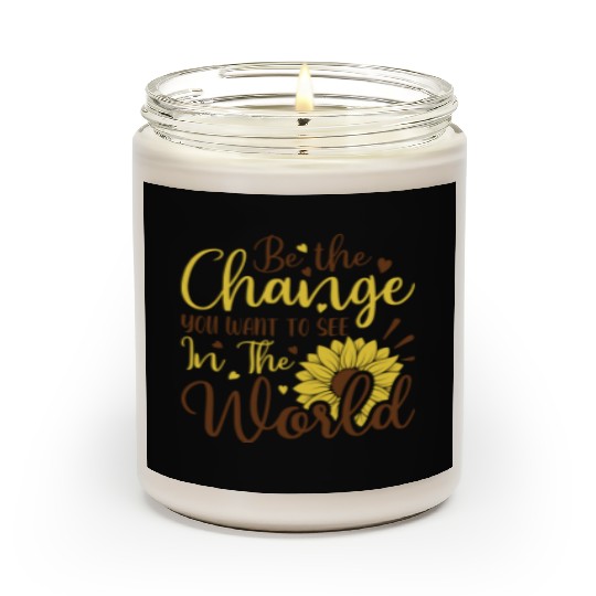Be The Change Youwant To See In The World Scented Candles