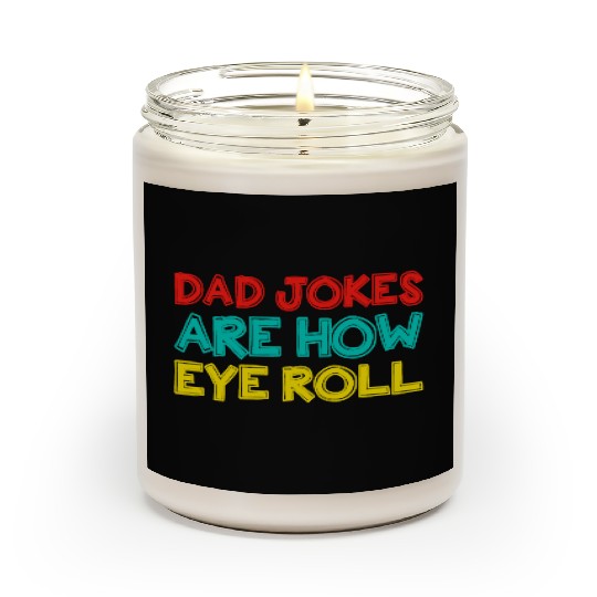 Mens Dad Jokes Are How Eye Roll Funny Dad Scented Candles