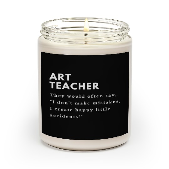 Art Teacher Accidents Scented Candles