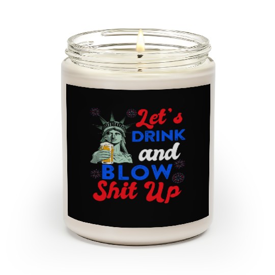 Let us Drink and Blow Shit up Independence Day Scented Candles