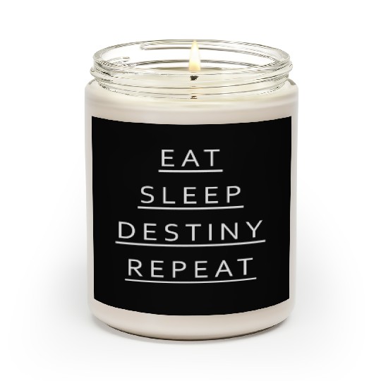 Eat Sleep Destiny Repeat Scented Candles