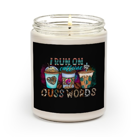 I Run On Caffeine And Cuss Words Scented Candles