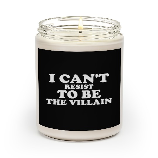 I Cant Resist To Be The Villain Supervillain Lover Scented Candles