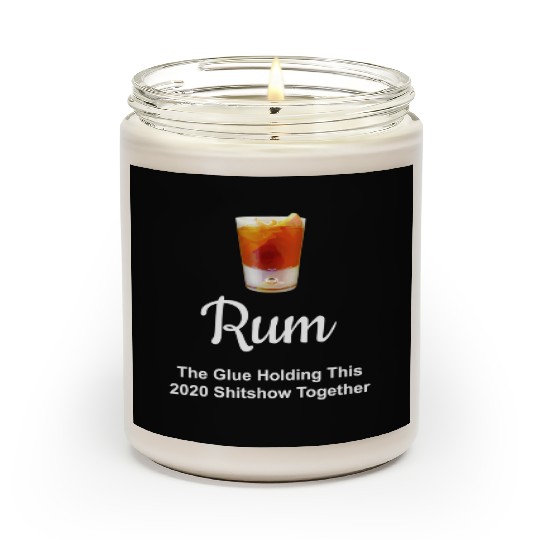 Rum Wine Glue Holding This 2020 Shitshow Together Scented Candles