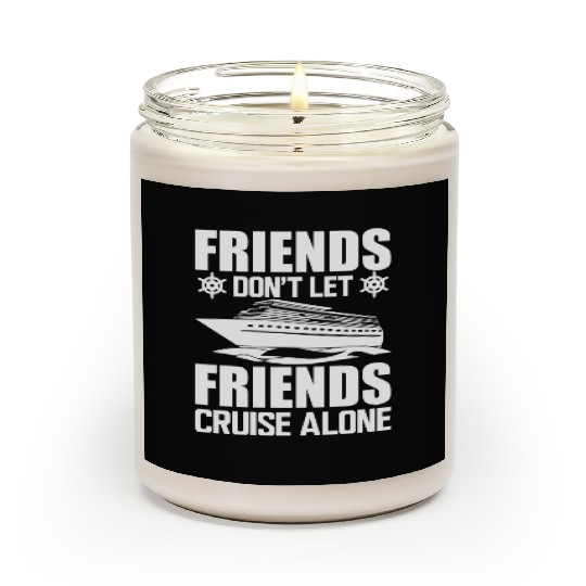 Cruise Friends Don t Let Friends Cruise Alone W Scented Candles