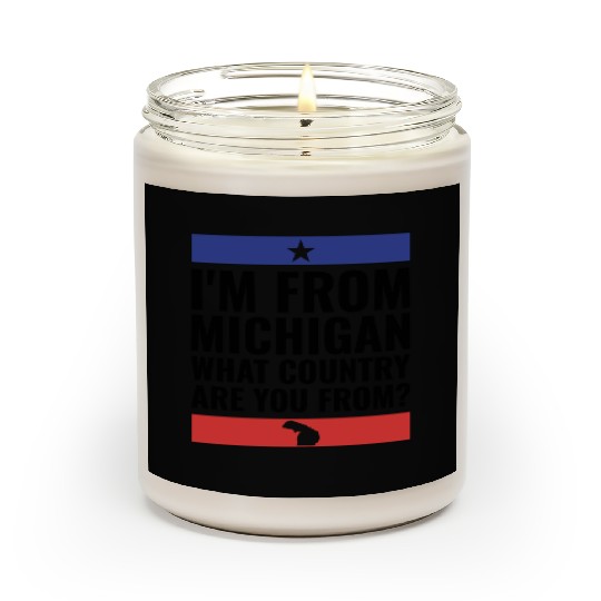 I m From Michigan What Country Are You From Scented Candles
