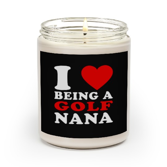 I Love Being A Golf Nana Golf Grandma Nana Scented Candles