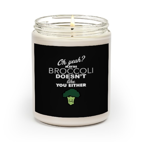 Maybe Broccoli Doesn t Like You Either Funny Food Scented Candles
