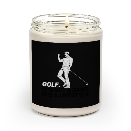 Golf is not a game, its a lifestyle Scented Candles
