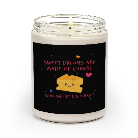 Sweet Dreams Are Made Of Cheese Who Am I To Dis A Scented Candles