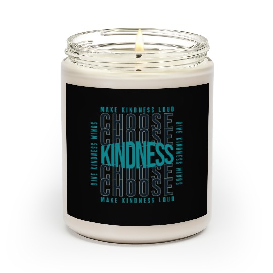 Choose Kindness Make Kindness Loud Give Kindness Scented Candles