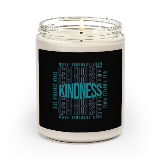 Choose Kindness Make Kindness Loud Give Kindness Scented Candles