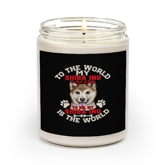 To The World My Shiba Inu Is Just A Dog To Me Scented Candles