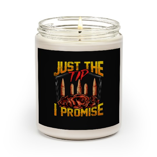 Just The Tip I Promise Bullet Pun Gun Rights Scented Candles