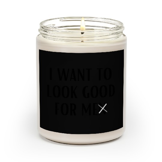 I Want To Look Good For Me travel Scented Candles