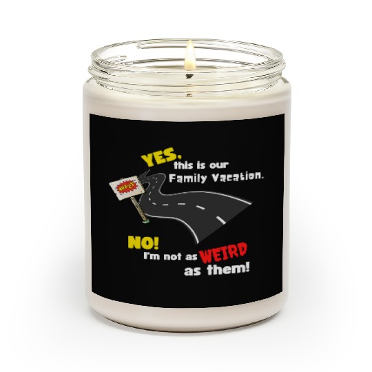 Family Vacation I m Not Weird As Them Funny Black Scented Candles