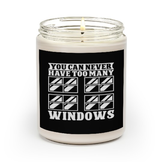 Glazier worker never have too many windows glass Scented Candles