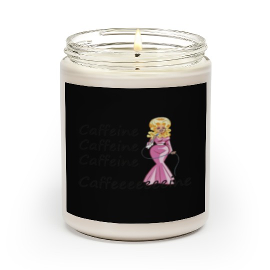 Dolly Parton fan; coffee drinker; caffeine Scented Candles
