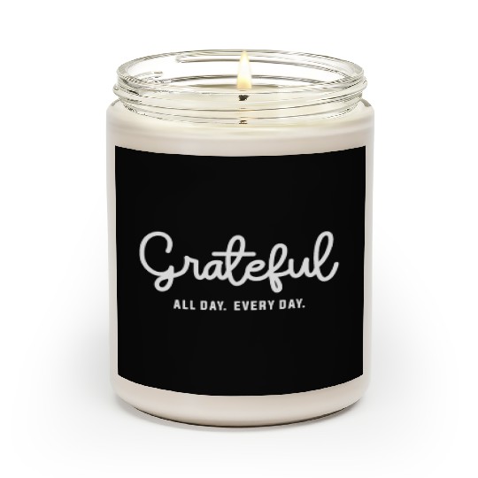 Embrace Gratitude - Grateful All Day Every Day Scented Candles