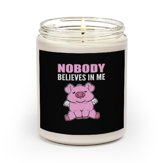 Nobody Believes Hopeful Person Gift Scented Candles