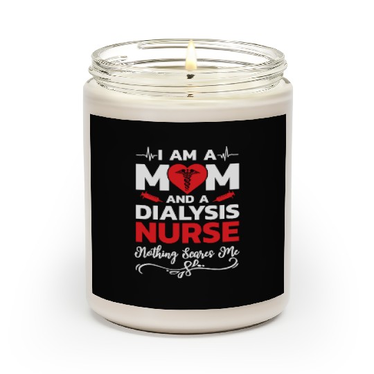 I m A Mom And A Dialysis Nurse Nothing Scares Me Scented Candles