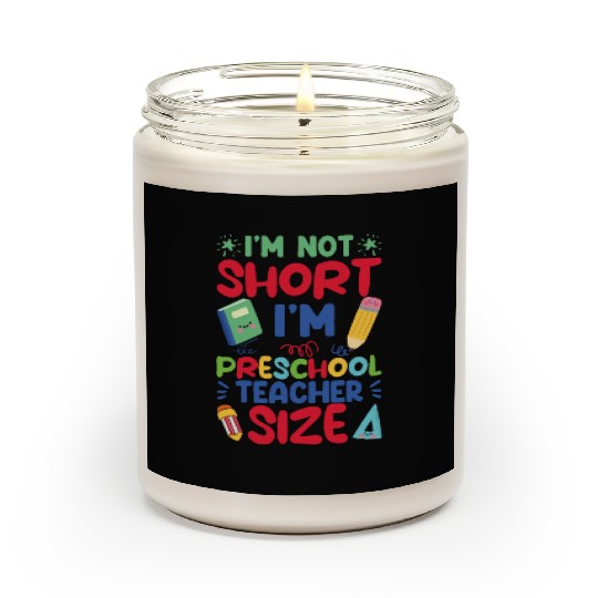 Funny I'm Not Short I'm Preschool Teacher Size Scented Candles