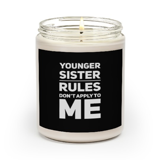Younger Sister The Rules Don't Apply To Me Sibling Scented Candles