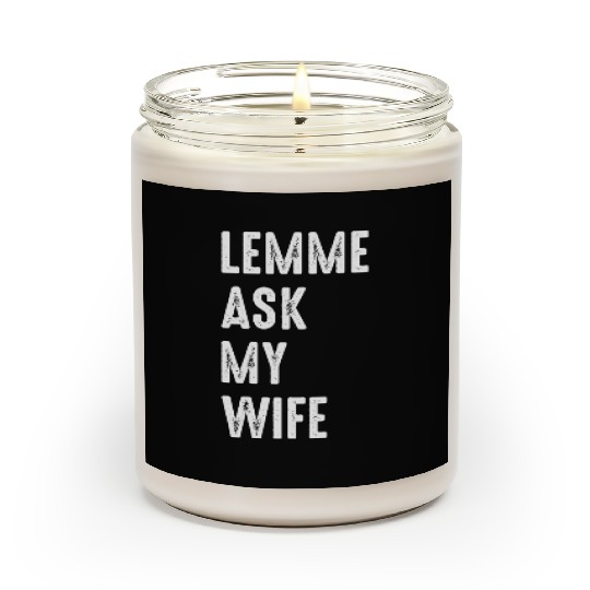 Let Me Ask My Wife Scented Candles