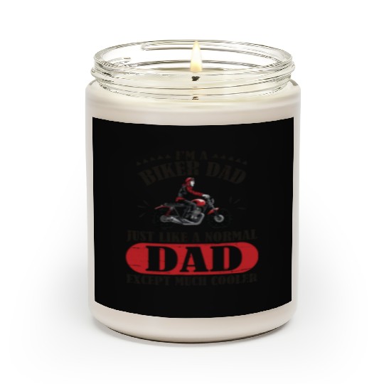 I m A Biker Dad Just Like A Normal Dad Except Much Scented Candles