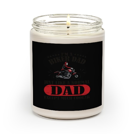I m A Biker Dad Just Like A Normal Dad Except Much Scented Candles