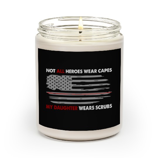 Nurses Not All Heroes Wear Capes My Daughter Wears Scented Candles