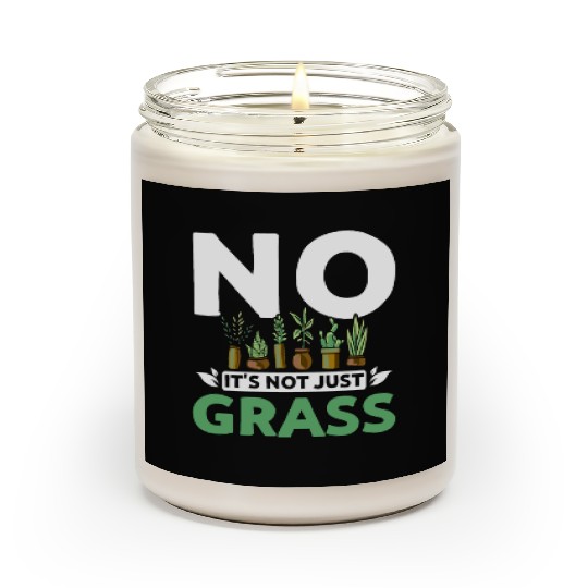 No it's not just grass botanist Scented Candles