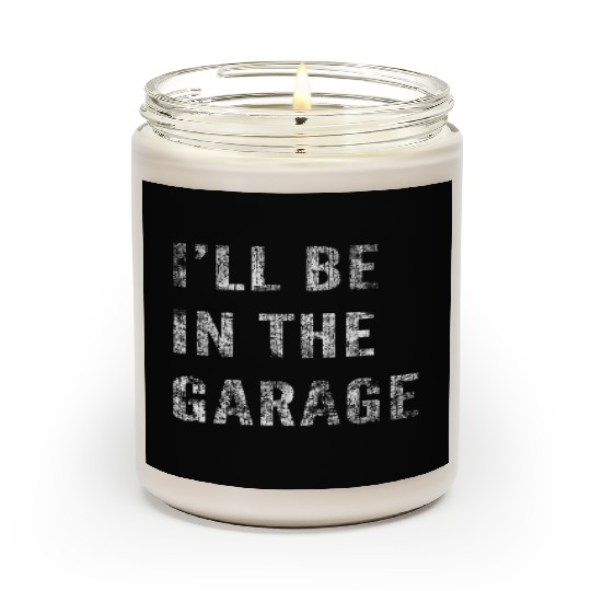 Funny Car Guy, Mechanic, I'll Be In The Garage Scented Candles