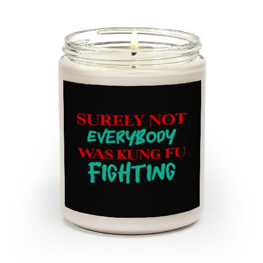 Surely Not Everybody Was Kung Fu Fighting Scented Candles