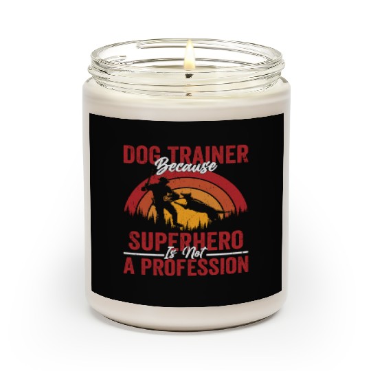 Dog Trainer Because Superhero Is Not A Profession Scented Candles