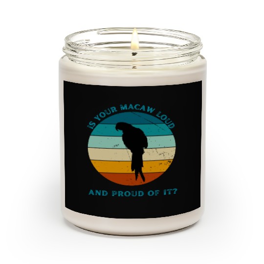 IS YOUR MACAW LOUD Scented Candles